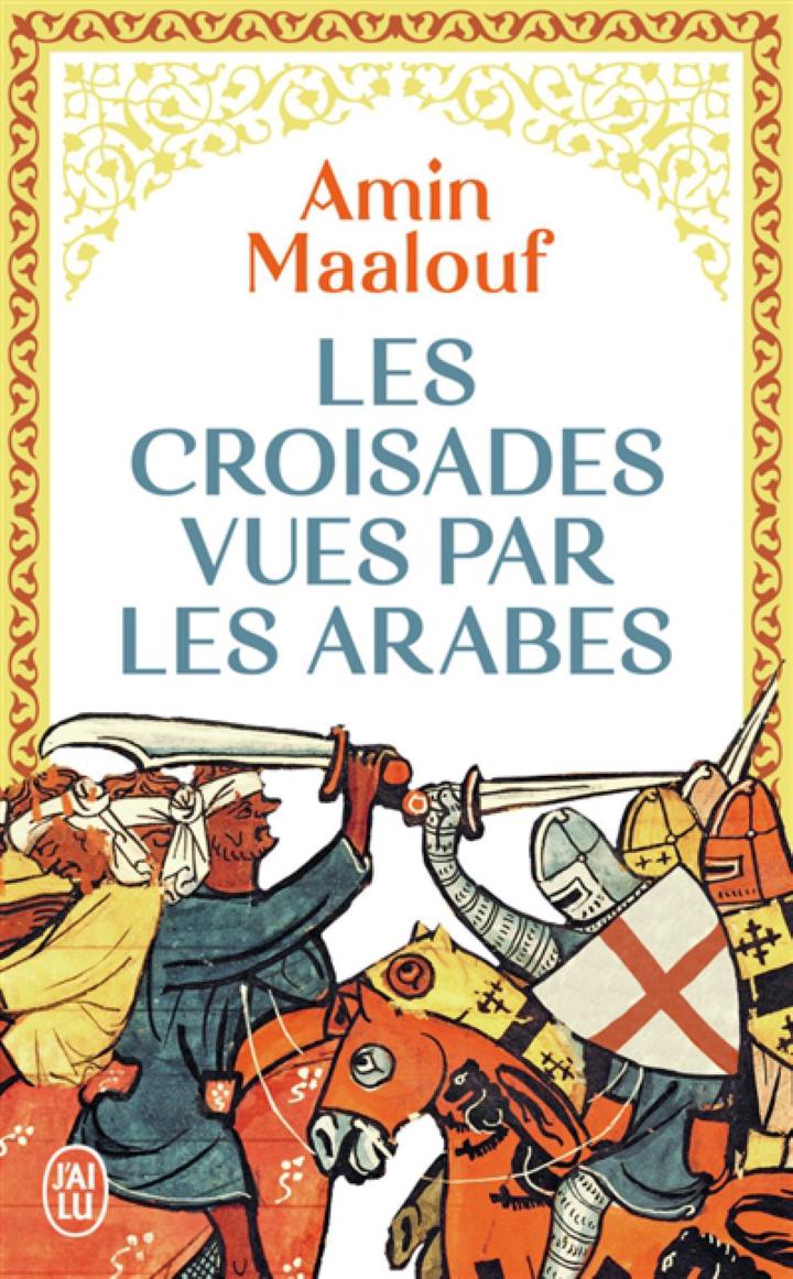 Les Croisades Vues Par Les Arabes Maalouf Amin J Ai Lu