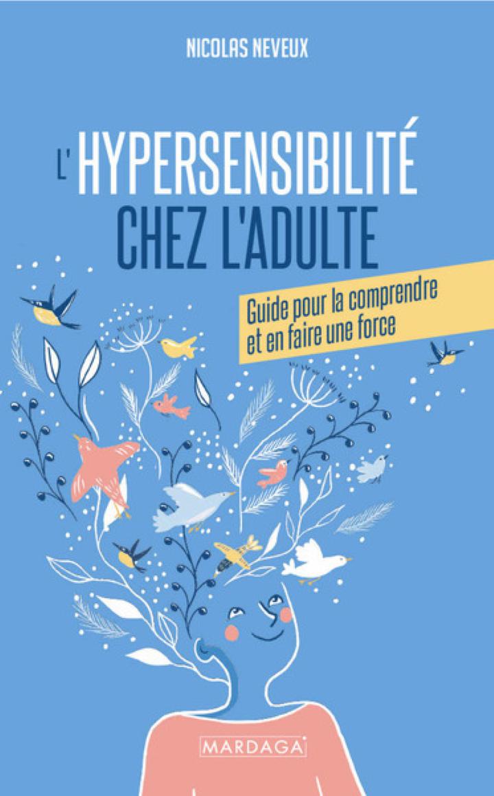 L Hypersensibilit Chez L Adulte Guide Pour La Comprendre Et En Faire