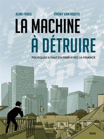 La machine à détruire pourquoi il faut en finir avec la finance FARES