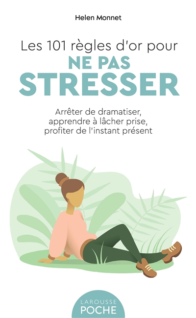 Les R Gles D Or Pour Ne Pas Stresser Arr Ter De Dramatiser