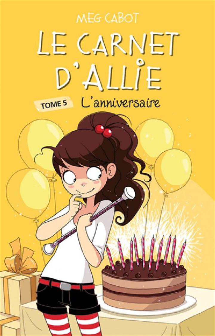 Le Carnet D Allie T5 L Anniversaire Cabot Meg Hachette Romans Jeunesse Romans 9 13 Ans Librairie Filigranes