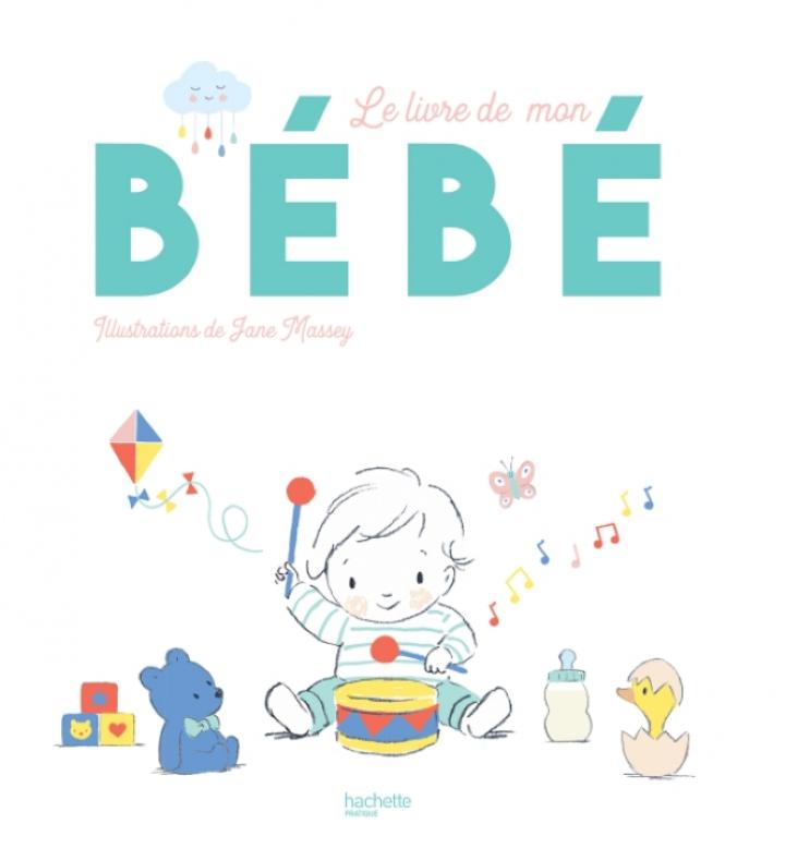 Le Livre De Mon Bebe Massey Jane Hachette Prat Vie Pratique Grossesse Parentalite Librairie Filigranes