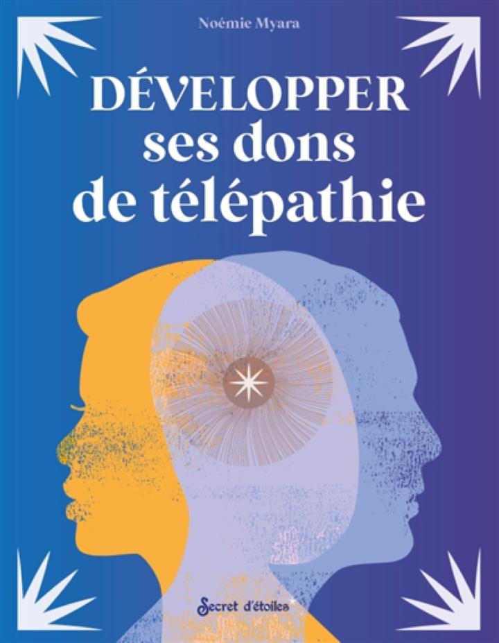 Developper Ses Dons De Telepathie Myara Noemie Secret Etoiles Loisirs Bien Etre