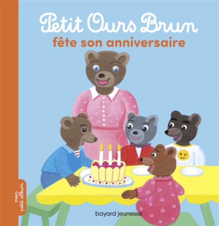 Petit Ours Brun Fete Son Anniversaire Aubinais Marie Bayard Jeunesse Jeunesse Albums 0 3 Ans Librairie Filigranes