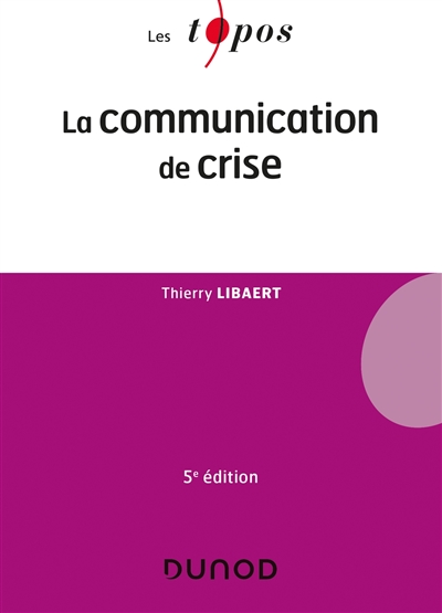 La Communication De Crise Libaert Thierry Dunod 9782100722310 Sciences Humaines Entreprise 9815