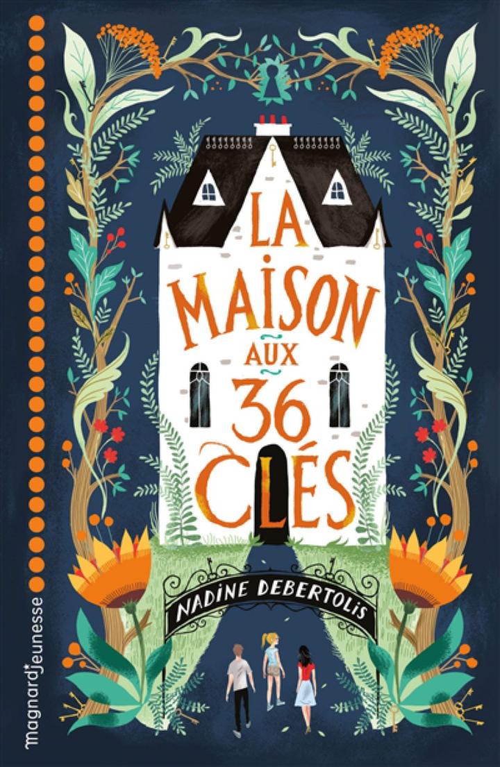 LA MAISON AUX 36 CLES DEBERTOLIS NADINE MAGNARD 9782210968646 JEUNESSE  ROMANS 9 - 13 ANS - Librairie Filigranes