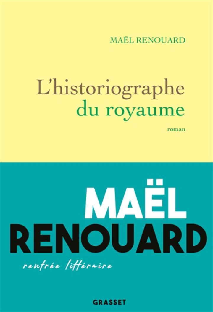 L HISTORIOGRAPHE DU ROYAUME RENOUARD MAEL GRASSET 9782246815266