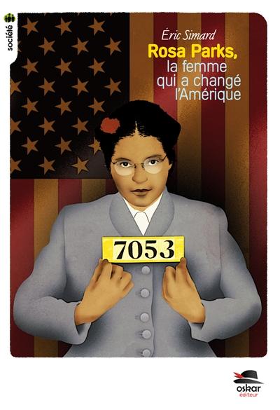 Rosa Parks La Femme Qui A Change L Amerique Simard Eric Oskar Jeunesse