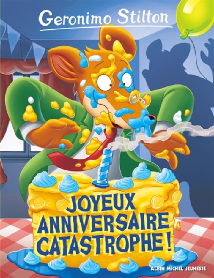 Joyeux Anniversaire Catastrophe T 85 Stilton Geronimo Albin Michel Jeunesse Romans 6 9 Ans Librairie Filigranes