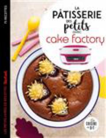 Mes recettes à la cake factory : Livre de cuisine, 140 recettes faciles,  recettes salées, desserts maison et pâtisserie, livre de recettes cake