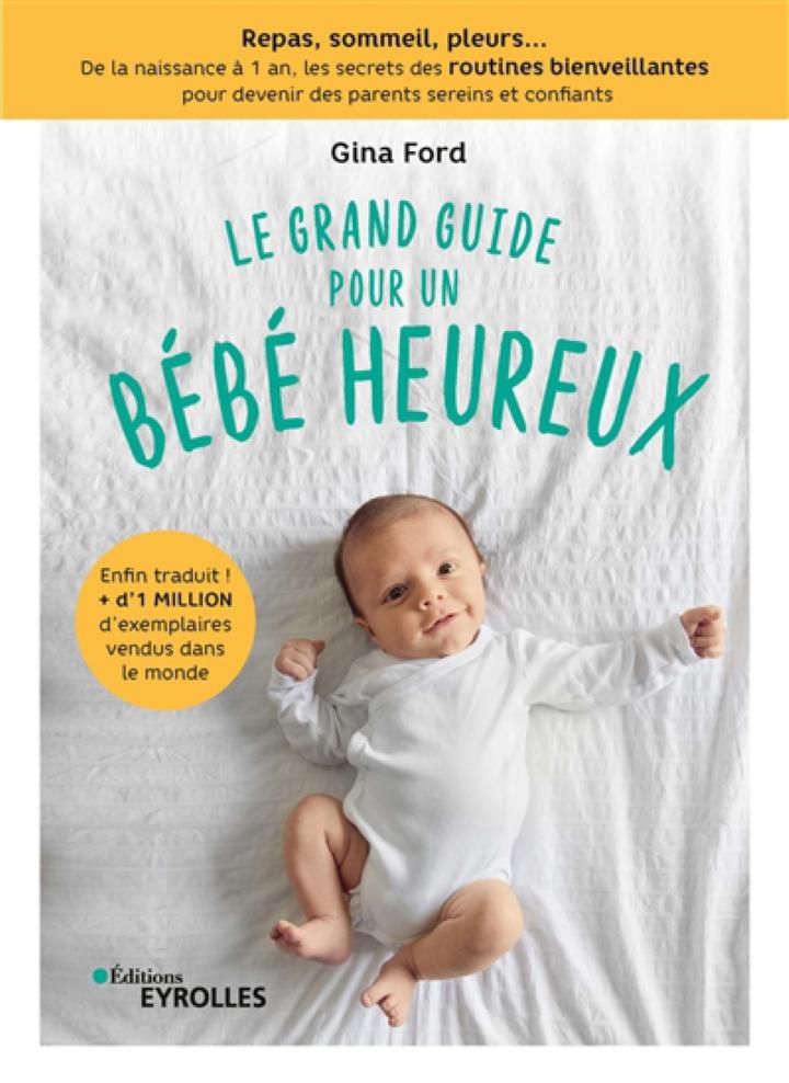 Le Grand Guide Pour Un Bebe Heureux Ford Gina Eyrolles Vie Pratique Grossesse Parentalite Librairie Filigranes