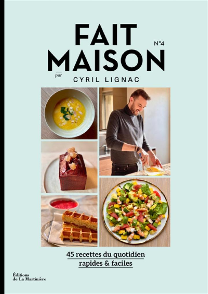 Fait Maison N 4 Par Cyril Lign Lignac Cyril Martiniere Bl Vie Pratique Cuisine Cuisine De Chefs Librairie Filigranes