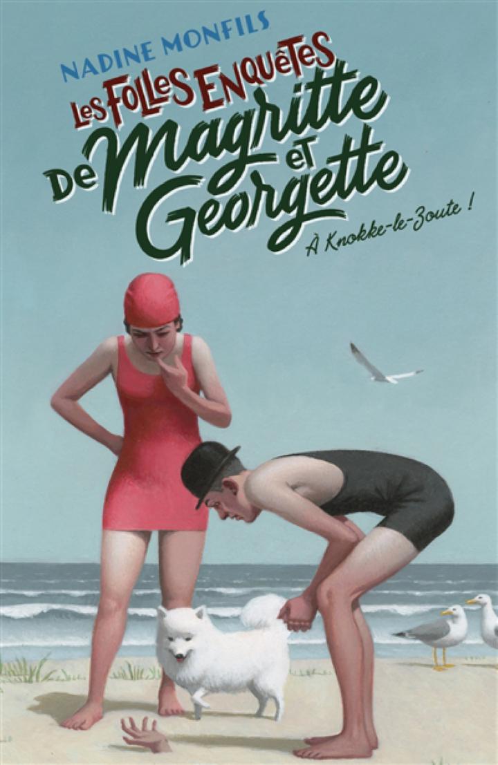 LES FOLLES ENQUETES DE MAGRITTE ET GEORGETTE A KNOKKE LE ZOUTE MONFILS  NADINE ROBERT LAFFONT 9782221250211 LITTERATURE POLAR BELGE - Librairie  Filigranes