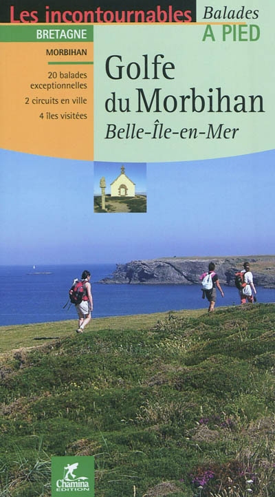 Les Incontournables Balades A Pied Golfe Du Morbihan Belle Ile En Mer Collectif Chamina