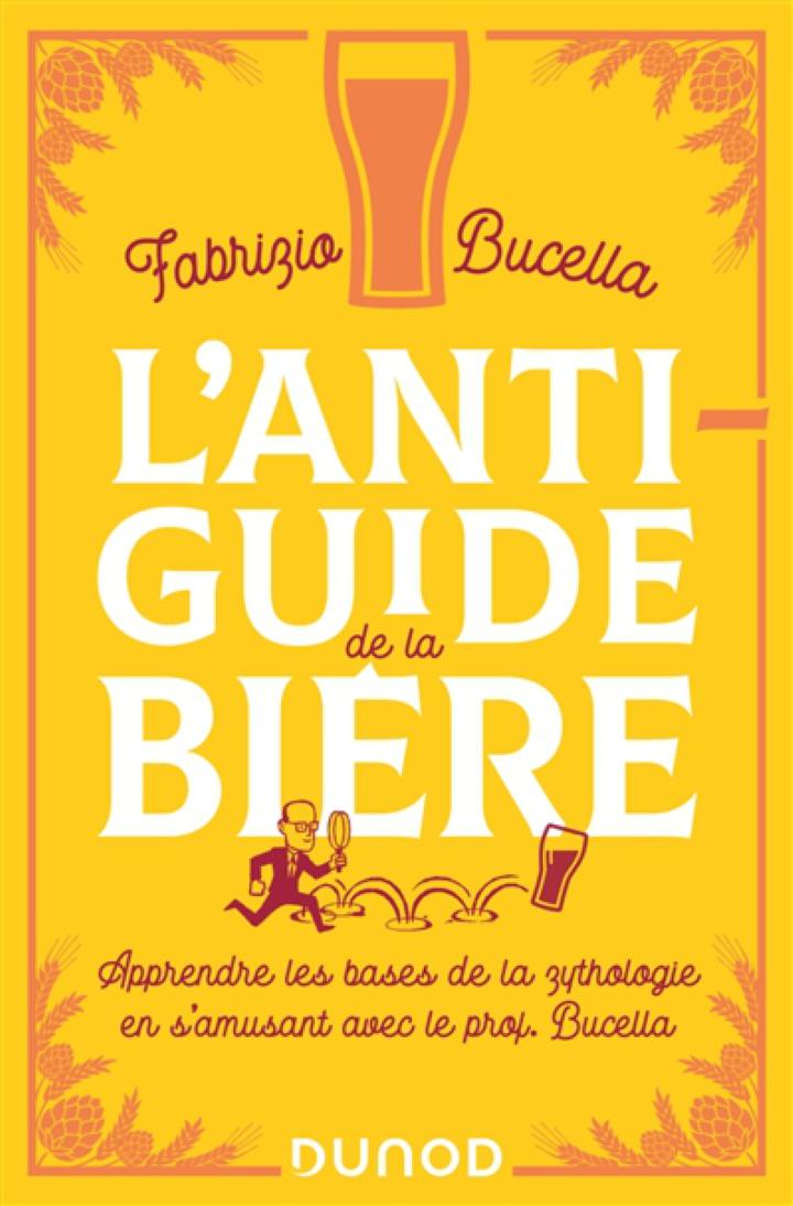 L ANTI GUIDE DE LA BIERE BUCELLA FABRIZIO DUNOD 9782100844357 VIE PRATIQUE  VIN ALCOOL BIERE - Librairie Filigranes